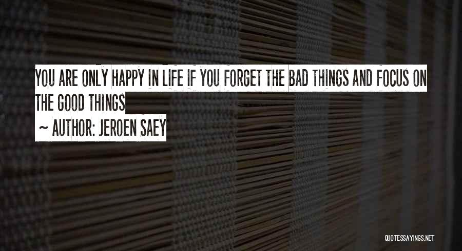 Good And Bad Things In Life Quotes By Jeroen Saey
