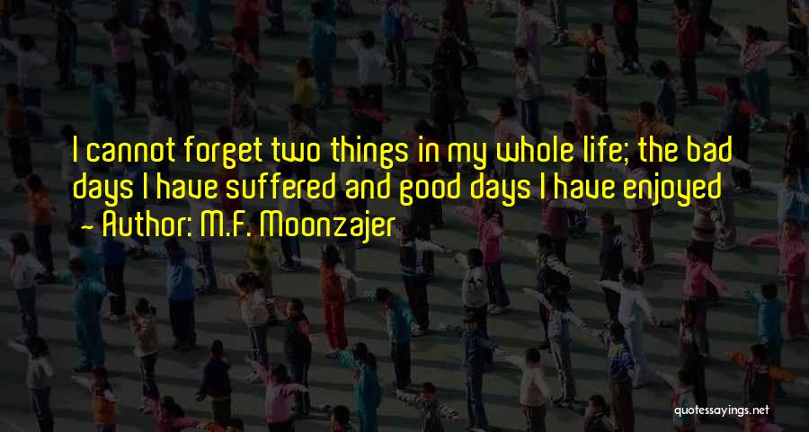 Good And Bad Things In Life Quotes By M.F. Moonzajer