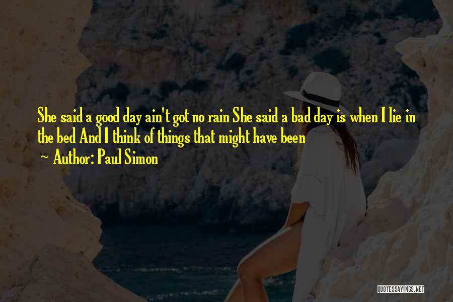 Good And Bad Things Quotes By Paul Simon