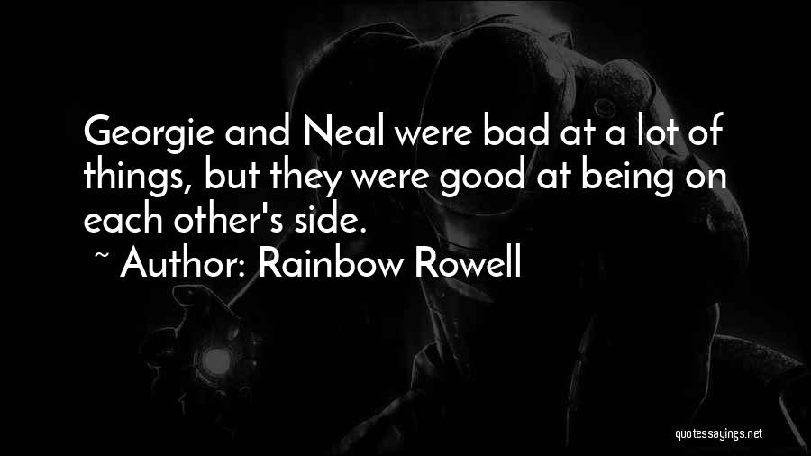 Good And Bad Things Quotes By Rainbow Rowell