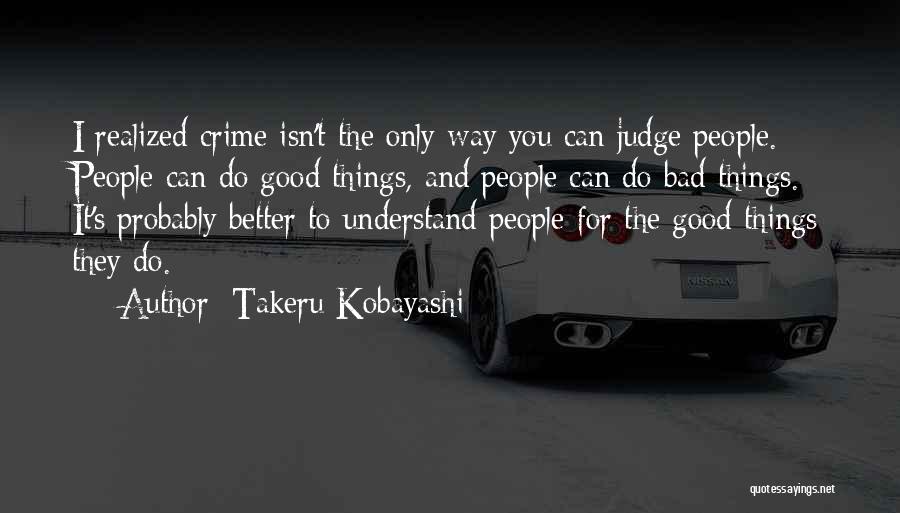Good And Bad Things Quotes By Takeru Kobayashi