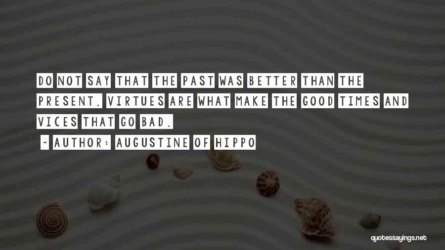 Good And Bad Times Quotes By Augustine Of Hippo