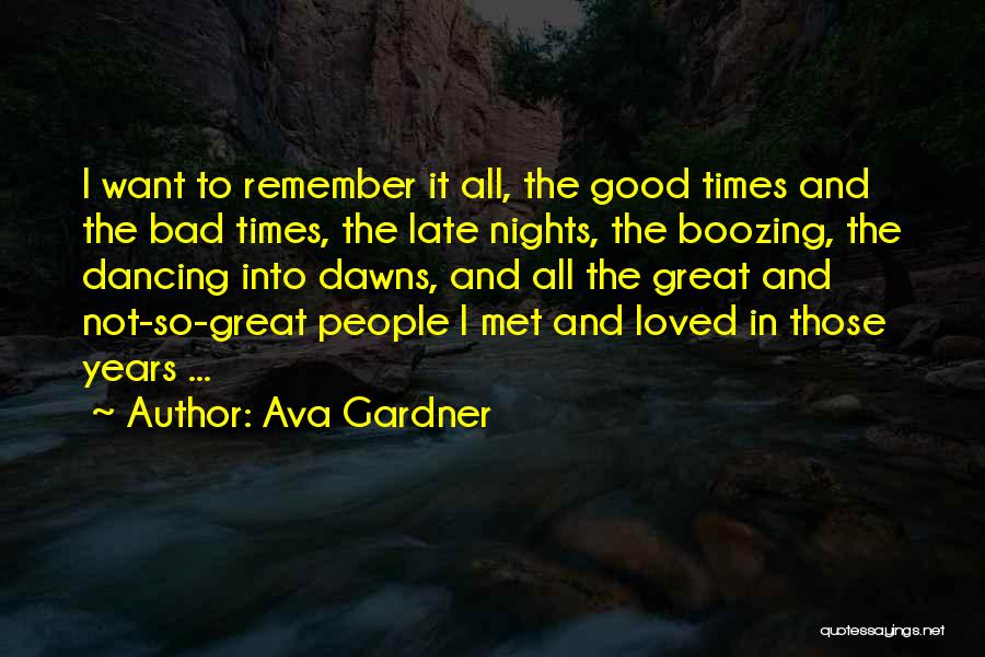 Good And Bad Times Quotes By Ava Gardner