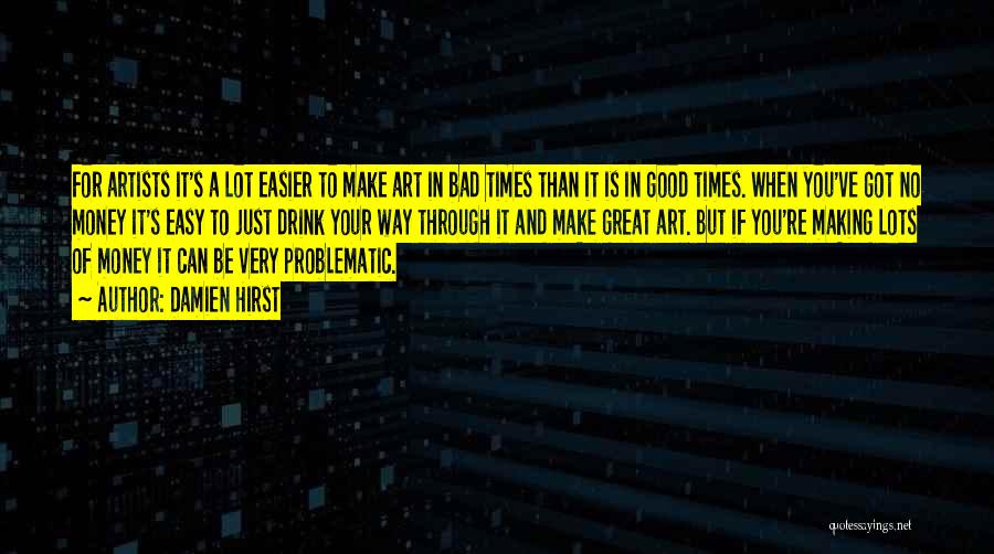 Good And Bad Times Quotes By Damien Hirst