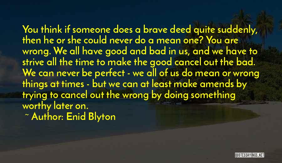 Good And Bad Times Quotes By Enid Blyton