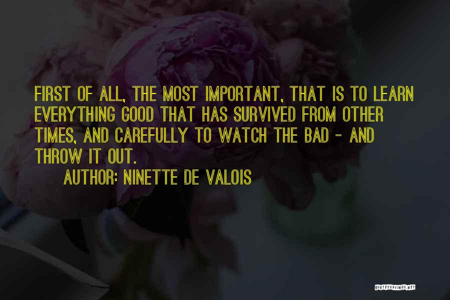 Good And Bad Times Quotes By Ninette De Valois