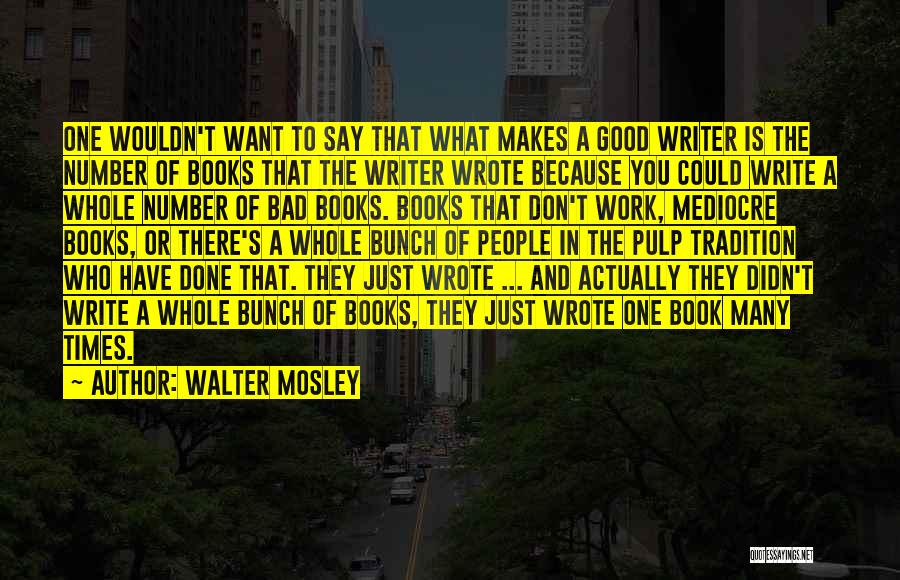 Good And Bad Times Quotes By Walter Mosley