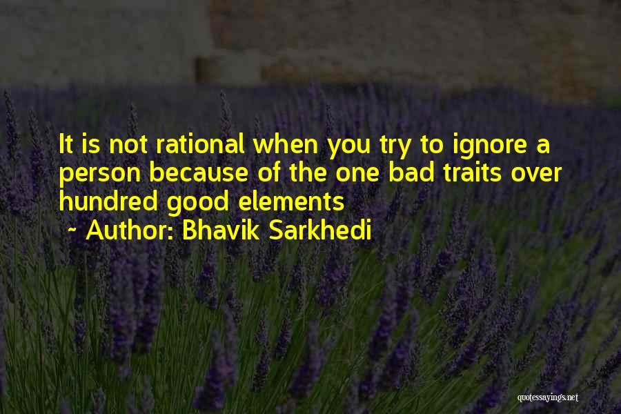 Good And Bad Traits Quotes By Bhavik Sarkhedi