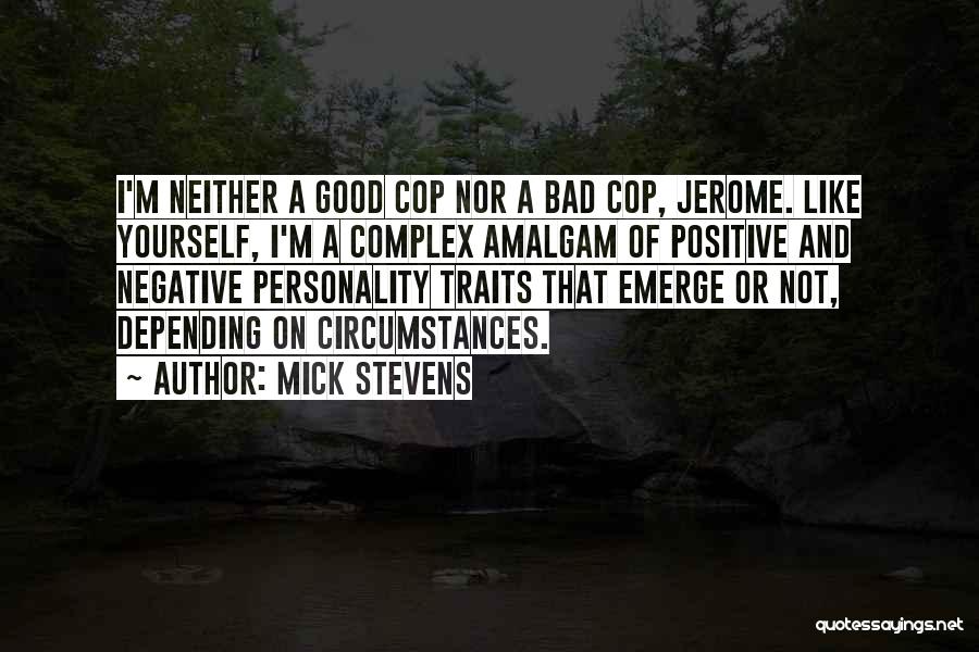 Good And Bad Traits Quotes By Mick Stevens