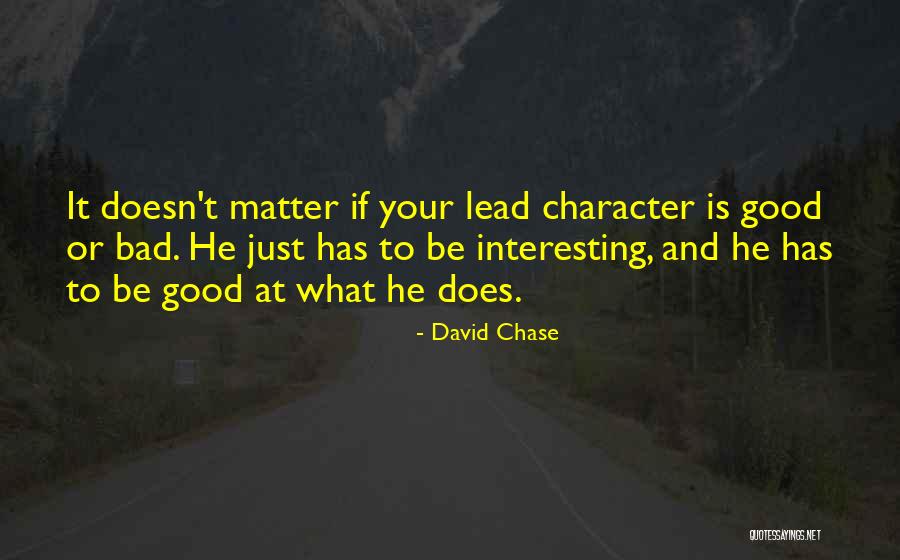 Good And Bad Writing Quotes By David Chase Good And Bad Writing Quotes By David Chase