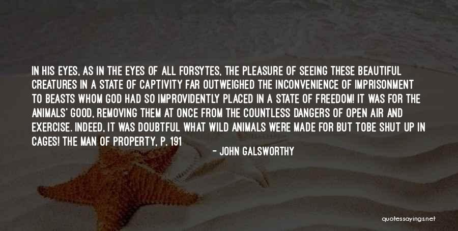 Good And Beautiful God Quotes By John Galsworthy Good And Beautiful God Quotes By John Galsworthy