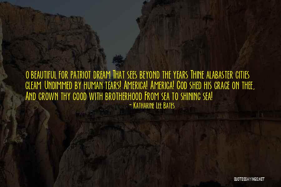 Good And Beautiful God Quotes By Katharine Lee Bates Good And Beautiful God Quotes By Katharine Lee Bates