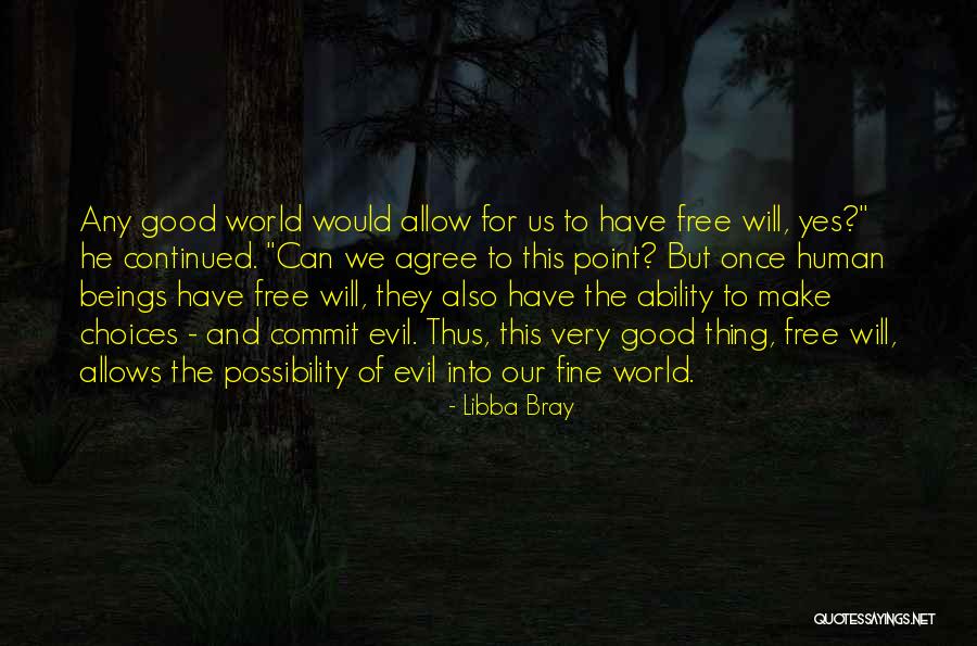 Good And Evil Choices Quotes By Libba Bray Good And Evil Choices Quotes By Libba Bray