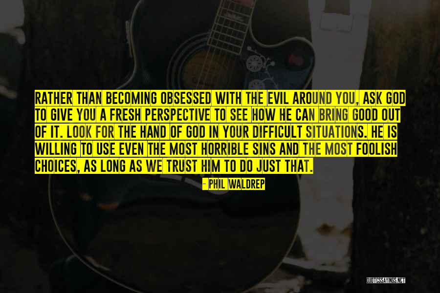 Good And Evil Choices Quotes By Phil Waldrep Good And Evil Choices Quotes By Phil Waldrep