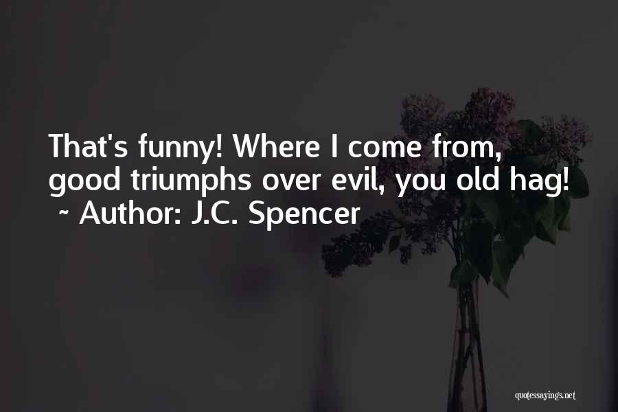 Good And Evil Funny Quotes By J.C. Spencer