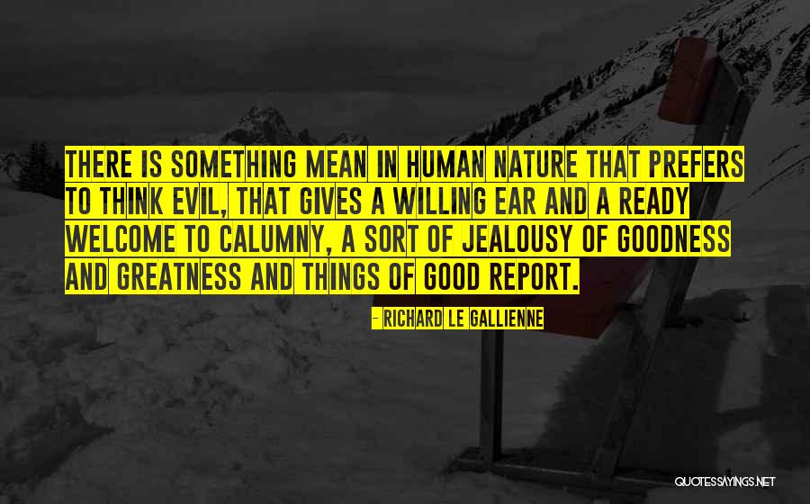 Good And Evil Human Nature Quotes By Richard Le Gallienne Good And Evil Human Nature Quotes By Richard Le Gallienne
