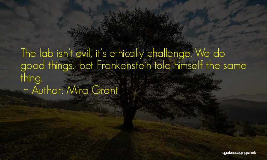 Good And Evil In Frankenstein Quotes By Mira Grant