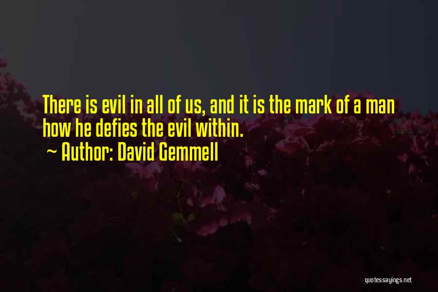 Good And Evil In Us Quotes By David Gemmell