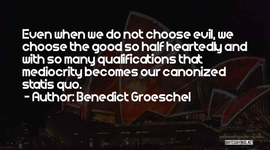 Good And Evil Quotes By Benedict Groeschel