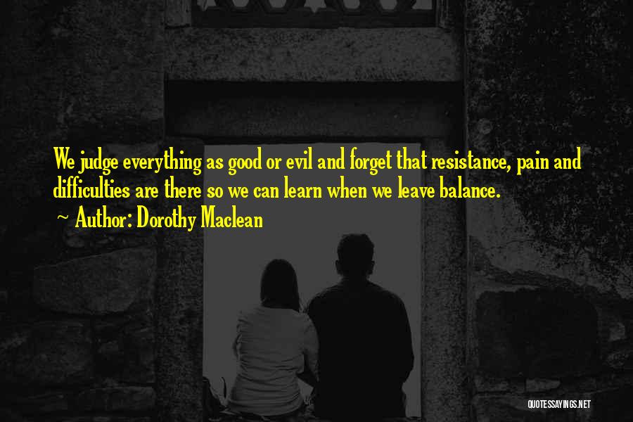 Good And Evil Quotes By Dorothy Maclean