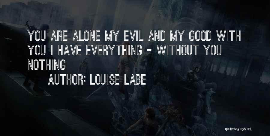 Good And Evil Quotes By Louise Labe