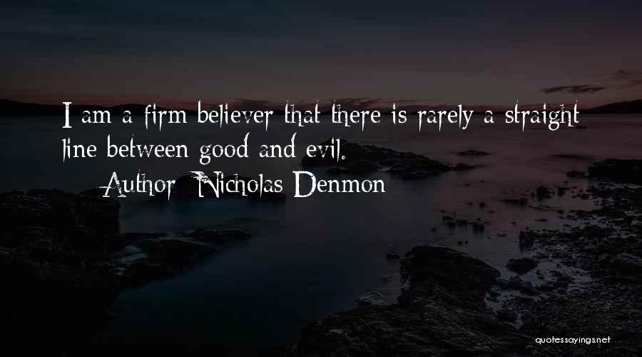 Good And Evil Quotes By Nicholas Denmon