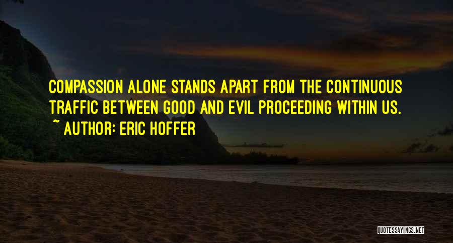 Good And Evil Within Us Quotes By Eric Hoffer