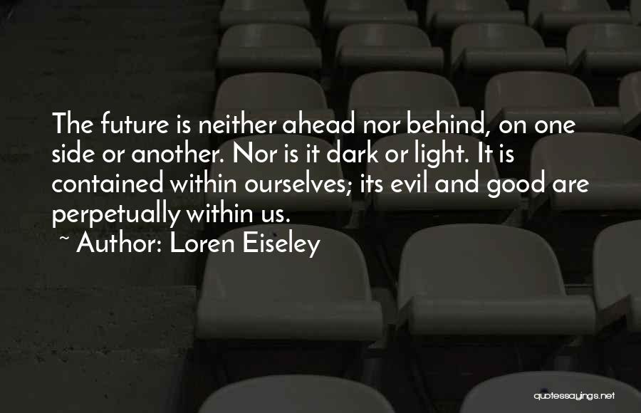 Good And Evil Within Us Quotes By Loren Eiseley