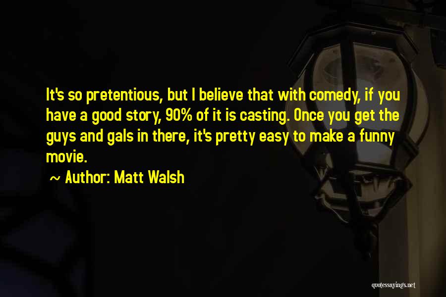 Good And Funny Movie Quotes By Matt Walsh