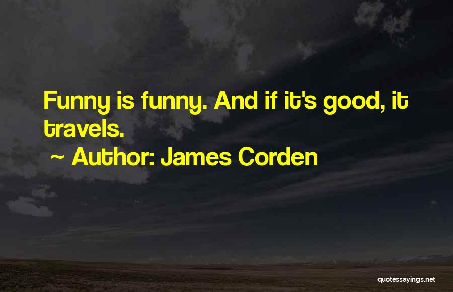 Good And Funny Quotes By James Corden