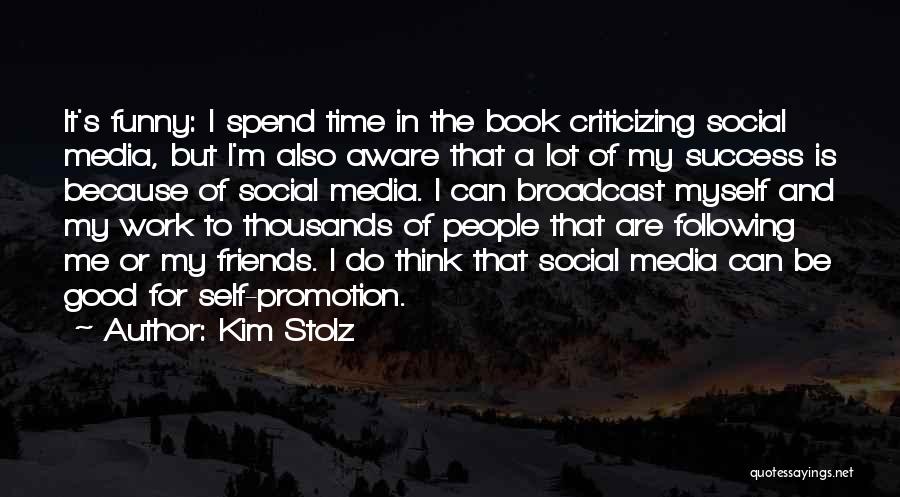 Good And Funny Quotes By Kim Stolz Good And Funny Quotes By Kim Stolz