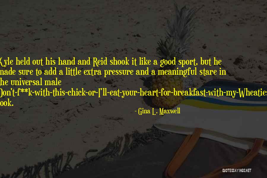 Good And Meaningful Quotes By Gina L. Maxwell