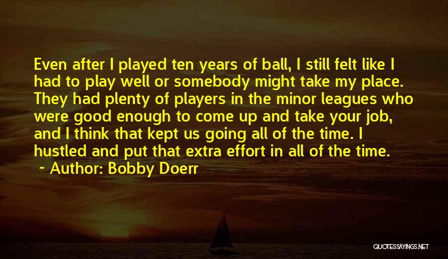 Good And Plenty Quotes By Bobby Doerr