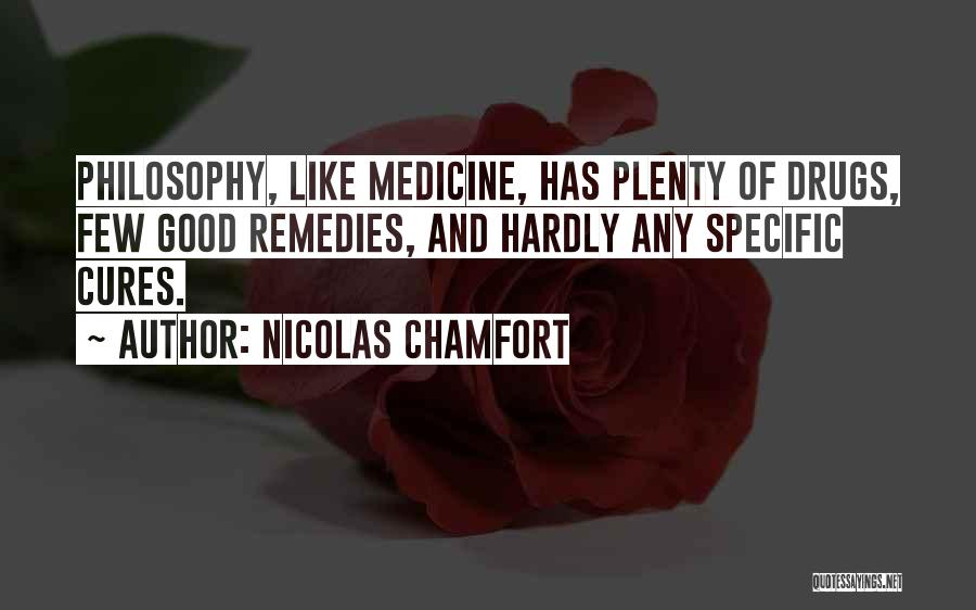 Good And Plenty Quotes By Nicolas Chamfort