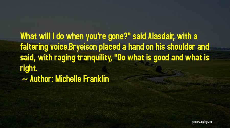 Good And Right Quotes By Michelle Franklin