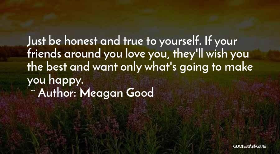 Good And True Friends Quotes By Meagan Good