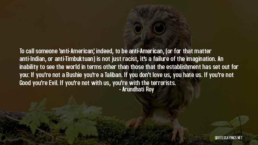 Good Anti-liberal Quotes By Arundhati Roy