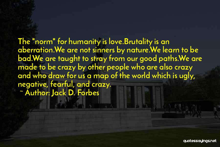 Good Anti-liberal Quotes By Jack D. Forbes