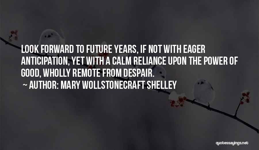 Good Anticipation Quotes By Mary Wollstonecraft Shelley