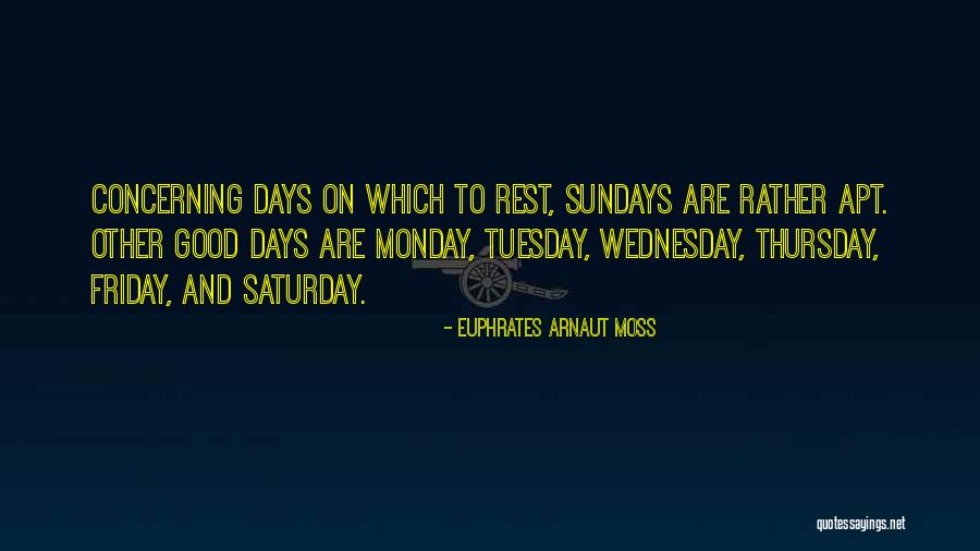 Good Aphorisms Quotes By Euphrates Arnaut Moss Good Aphorisms Quotes By Euphrates Arnaut Moss
