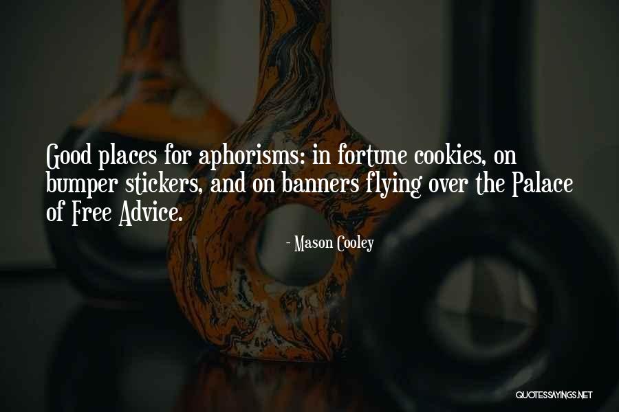 Good Aphorisms Quotes By Mason Cooley Good Aphorisms Quotes By Mason Cooley