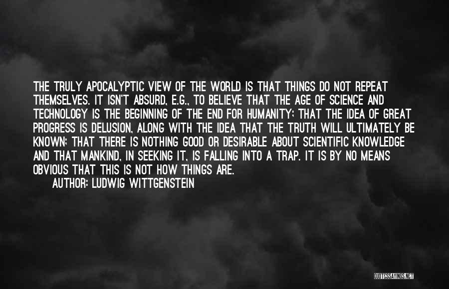 Good Apocalyptic Quotes By Ludwig Wittgenstein