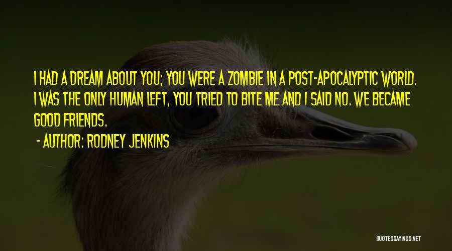 Good Apocalyptic Quotes By Rodney Jenkins