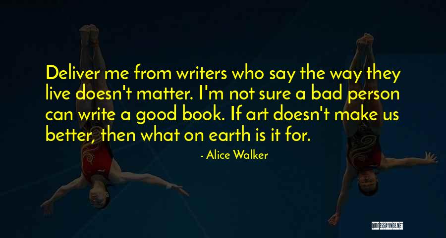 Good Art Bad Art Quotes By Alice Walker