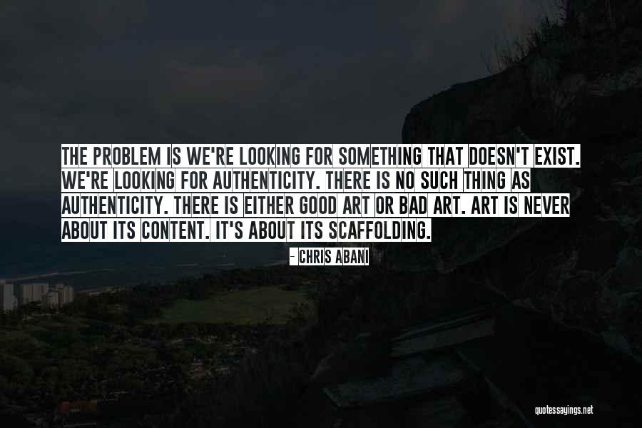 Good Art Bad Art Quotes By Chris Abani