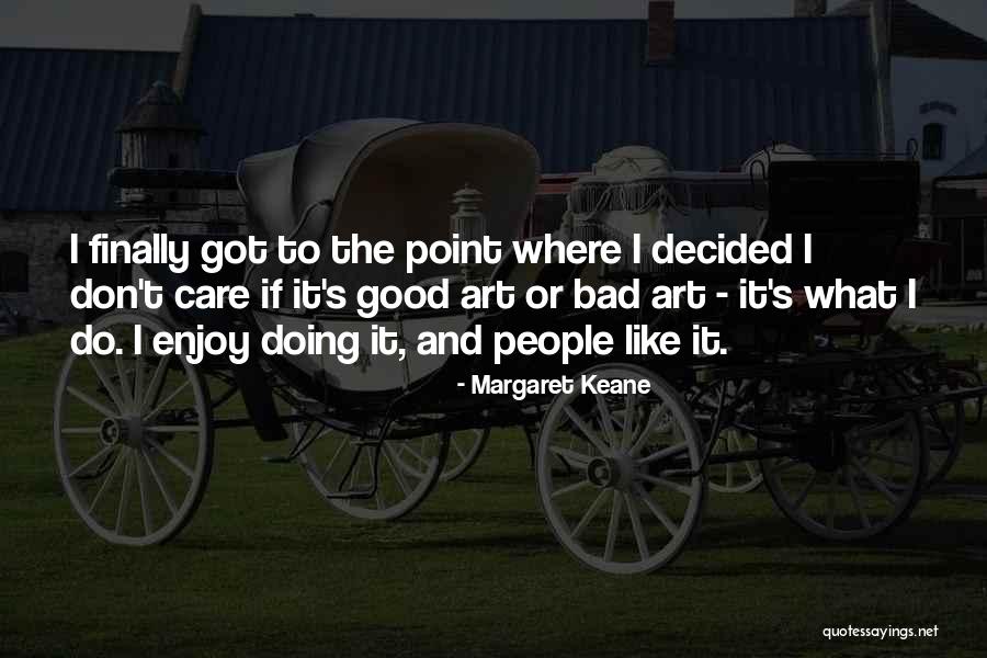 Good Art Bad Art Quotes By Margaret Keane