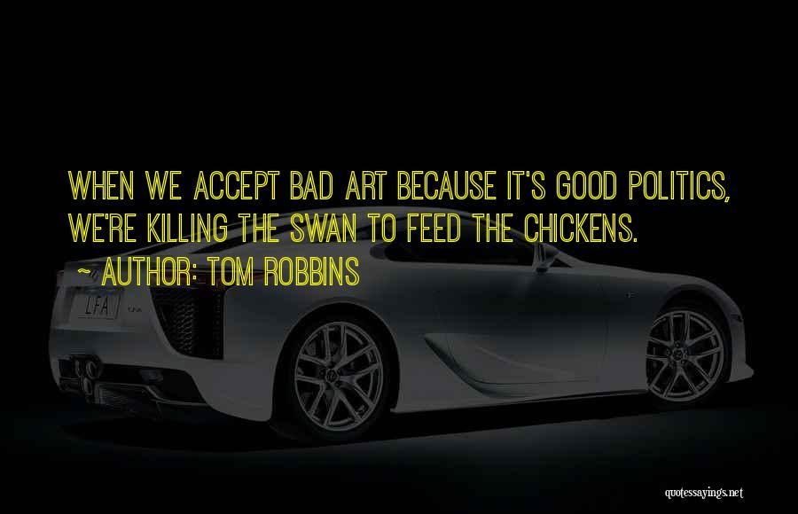 Good Art Bad Art Quotes By Tom Robbins