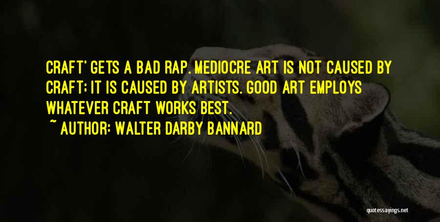 Good Art Bad Art Quotes By Walter Darby Bannard