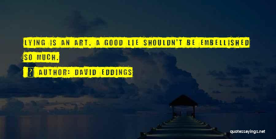 Good Art Is Quotes By David Eddings