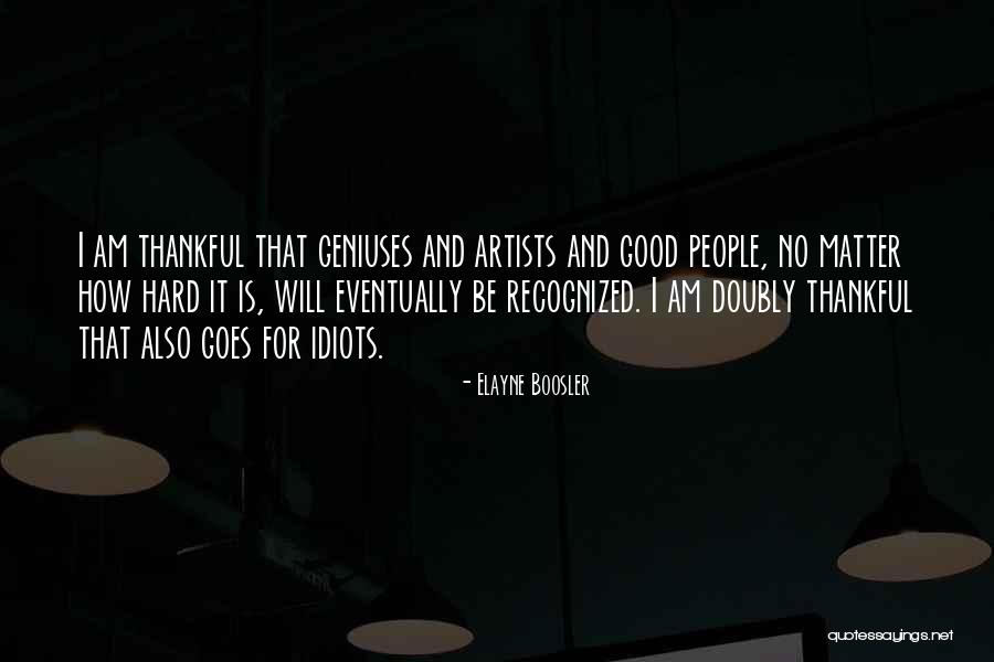 Good Artists Quotes By Elayne Boosler Good Artists Quotes By Elayne Boosler